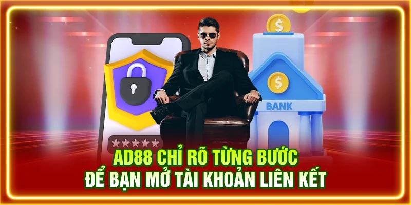 AD88 chỉ rõ từng bước để bạn mở tài khoản liên kết