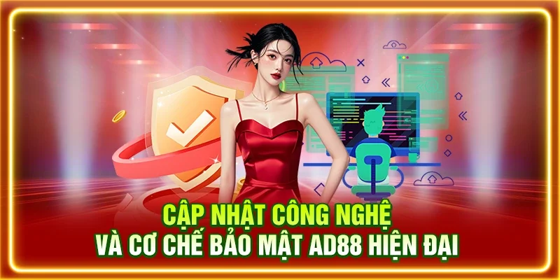 Cập nhật công nghệ và cơ chế bảo mật AD88 hiện đại