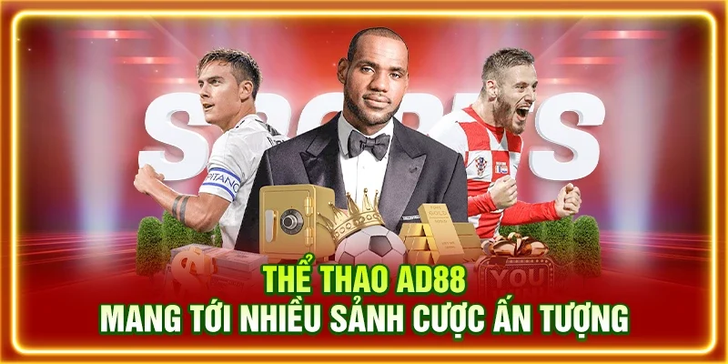 Thể thao AD88 mang tới nhiều sảnh cược ấn tượng